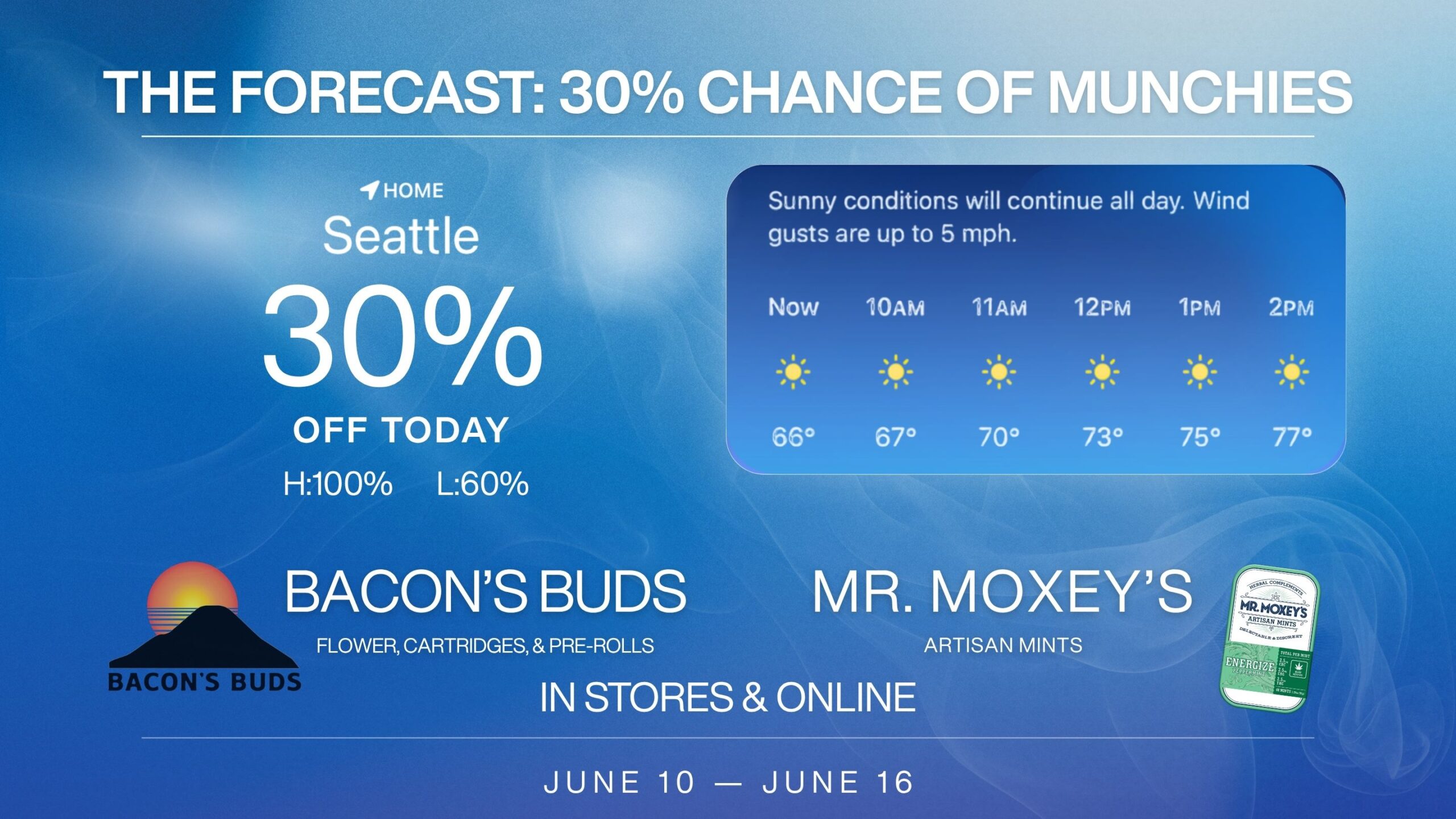 Cannabis sale at Lux Pot Shop Seattle. 30% off Bacon's Buds and Moxey Mints. In stores and online June 10 - 16, 2026.