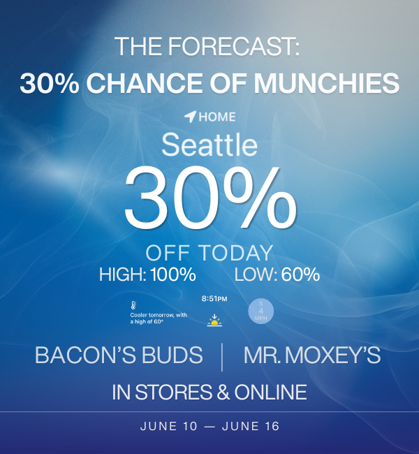 Cannabis sale at Lux Pot Shop Seattle. 30% off Bacon's Buds and Moxey Mints. In stores and online June 10 - 16, 2026.