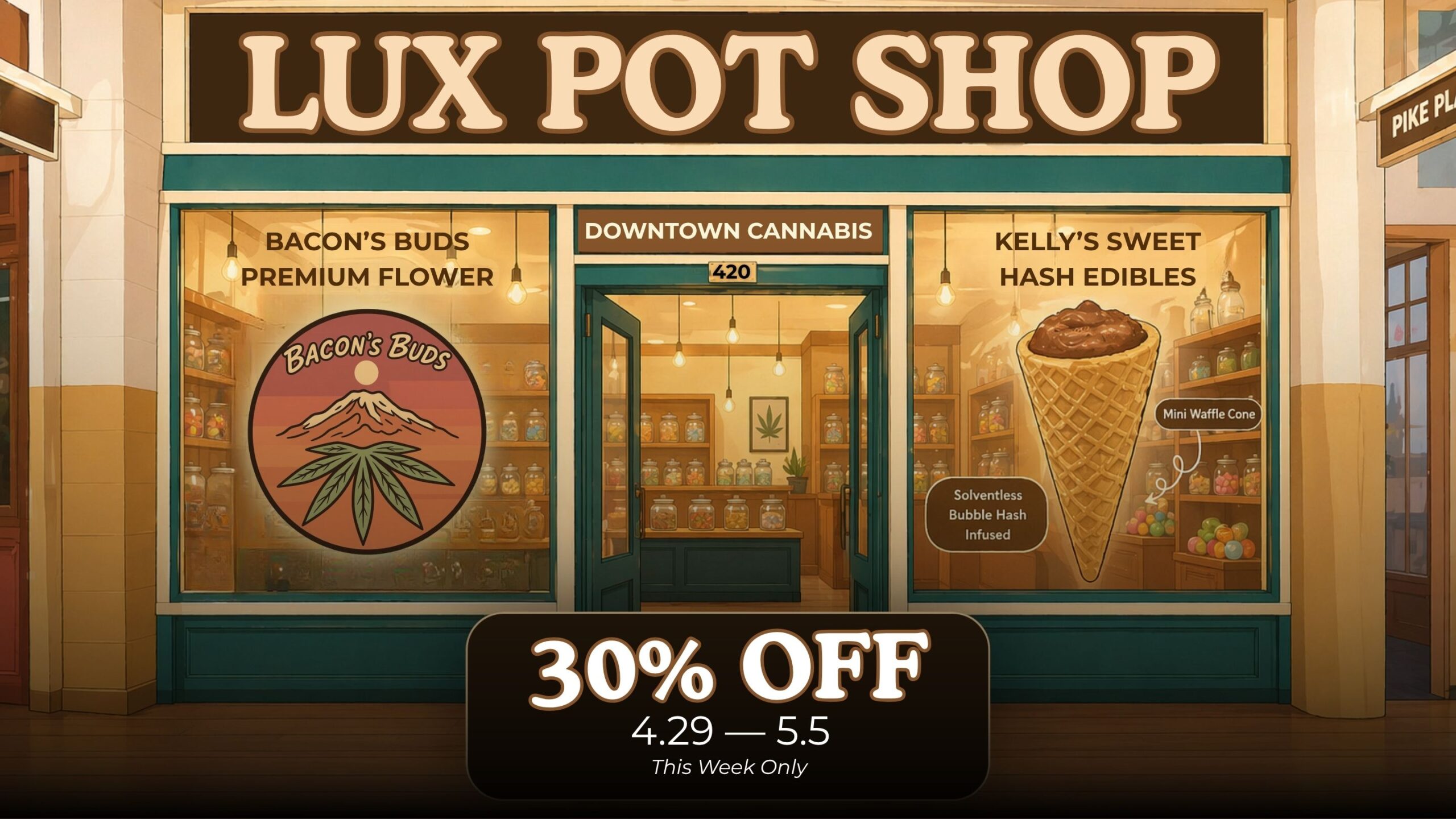 30% off at Lux Pot Shop Seattle. Cannabis sale on Bacon's Bud and Kelly's Sweet Hash Edibles, all products 30% off 4.29-5.5.26.