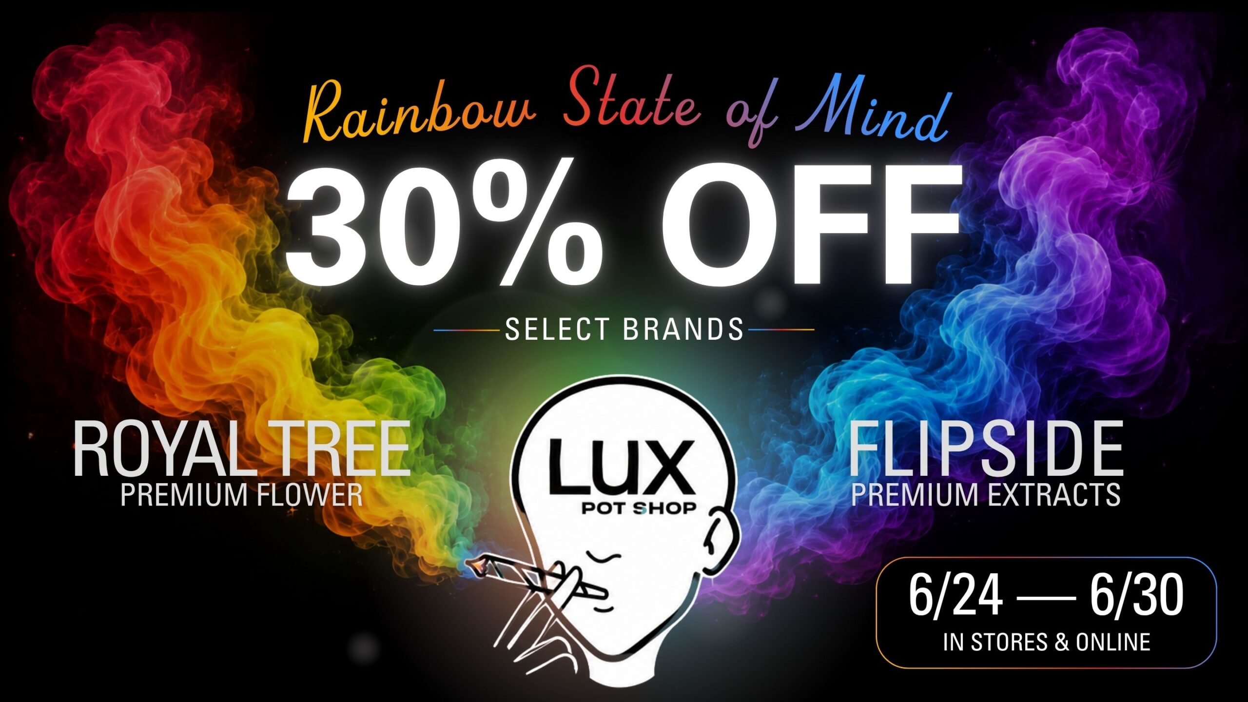 Cannabis sale at Lux Pot Shop Seattle. 30% off Royal Tree and Flipside. In stores and online June 24 - 30, 2026.
