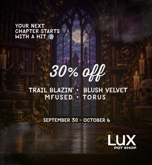 Spark up before your next cozy night in! Take 30% off Trail Blazin, Blush Velvet, Mfused, and Torus at all Lux Pot Shop Seattle locations. In stores and online 9.30 - 10.6.2026 only.