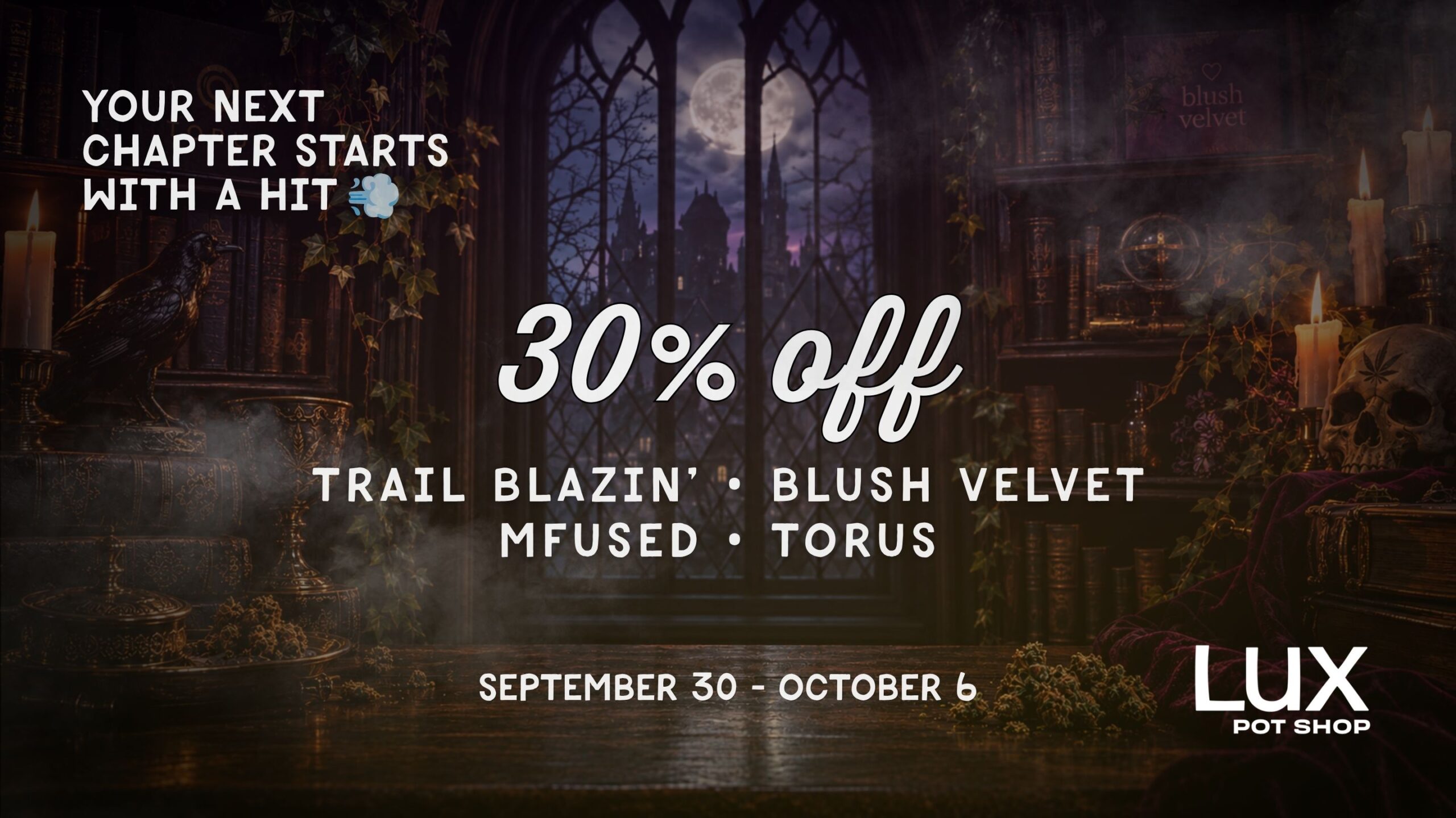Spark up before your next cozy night in! Take 30% off Trail Blazin, Blush Velvet, Mfused, and Torus at all Lux Pot Shop Seattle locations. In stores and online 9.30 - 10.6.2026 only.
