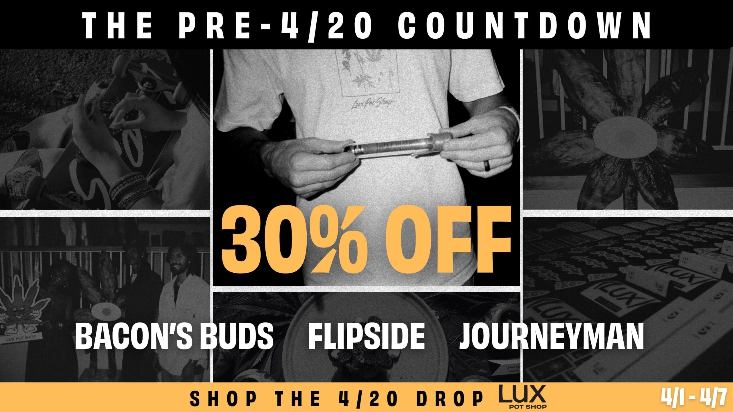 420 sale at Lux Pot Shop Seattle. 30% off all Bacon's Buds, Flipside, and Journeyman products 4/1/26 - 4/7/26.